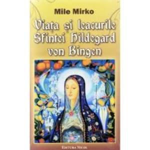 Viata si leacurile Sfintei Hildegard von Bingen - Mile Mirko imagine
