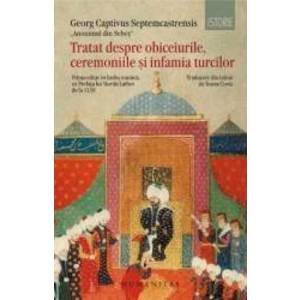 Tratat despre obiceiurile ceremoniile si infamia turcilor - Georg Captivus Septemcastrensis imagine