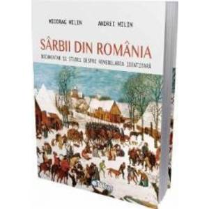 Sarbii din Romania - Miodrag Milin Andrei Milin imagine