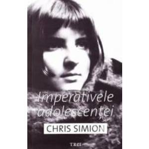 Imperativele adolescentei - Chris Simion - PRECOMANDA imagine