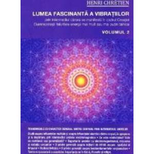 Lumea fascinanta a vibratiilor vol.2 - Henri Chretien imagine