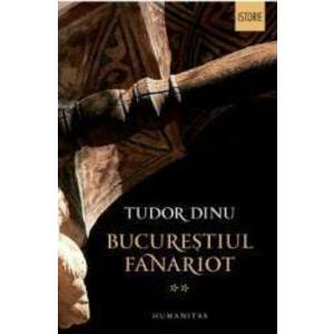 Bucurestiul fanariot vol.2 - Tudor Dinu imagine