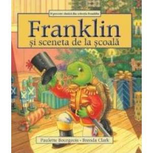 Franklin si sceneta de la scoala - Paulette Bourgeois Brenda Clark imagine