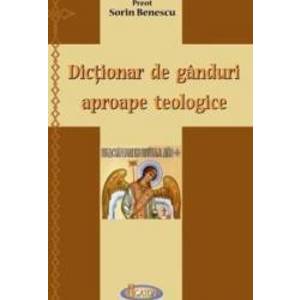 Dictionar de ganduri aproape teologice - Sorin Benescu imagine