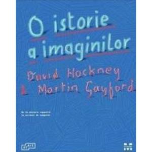 O istorie a imaginilor - David Hockmey Martin Gayford imagine