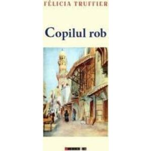 Copilul rob - Felicia Truffier imagine