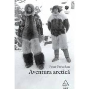 Aventura arctica | Peter Freuchen imagine