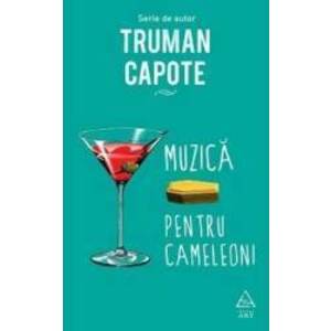 Muzica pentru cameleoni - Truman Capote imagine