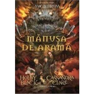 Magisterium vol. 2 Manusa de arama - Holly Black Cassandra Clare imagine