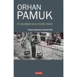 O ciudatenie a mintii mele - Orhan Pamuk imagine