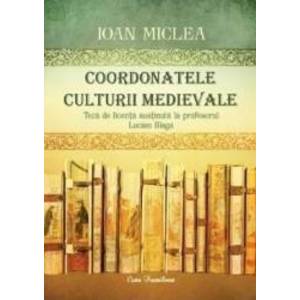 Coordonatele culturii medievale - Ioan Miclea imagine