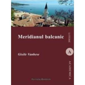 Meridianul balcanic - Gisele Vanhese imagine