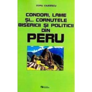 Condori lame si... cornutele bisericii si politicii din Peru and 65279 - Doru Ciucescu imagine
