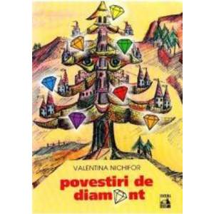 Povestiri de diamant - Valentina Nichifor imagine