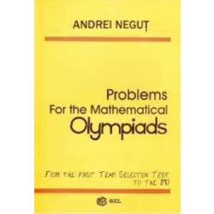 Problems for the Mathematical Olympiads - Andrei Negut imagine