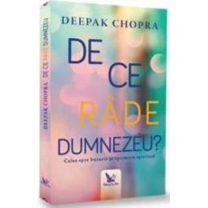 De ce rade Dumnezeu - Deepak Chopra imagine
