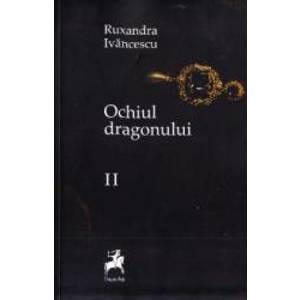 Ochiul dragonului Vol. 2 Ed. 2 - Ruxandra Ivanescu imagine