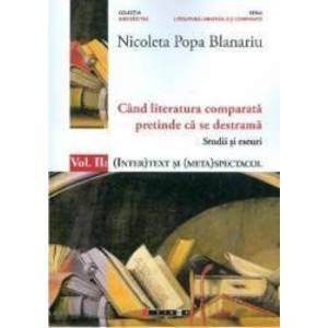 Cand literatura comparata pretinde ca se destrama Vol.2 - Nicoleta Popa Blanariu imagine