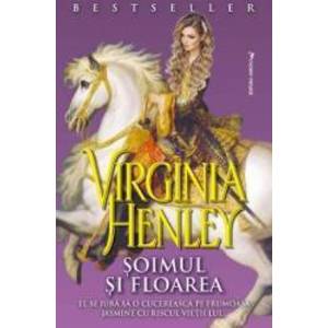 Soimul si Floarea - Virginia Henley imagine