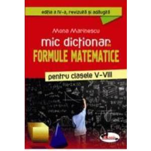 Mic dictionar de formule matematice clasele 5-8 - Mona Marinescu imagine