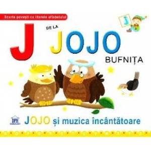 J de la Jojo Bufnita - Jojo si muzica incantatoare cartonat imagine