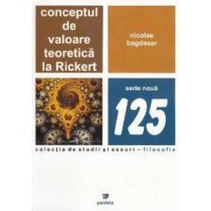 Conceptul de valoare teoretica la Rickert - Nicolae Bagdasar imagine