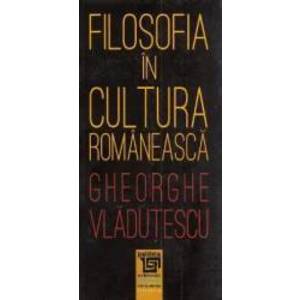Filosofia in cultura romaneasca - Gheorghe Vladutescu imagine