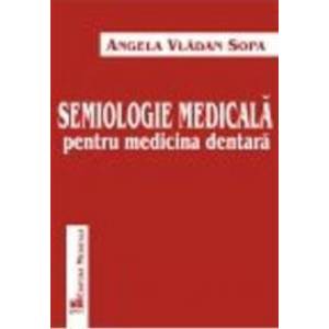 Semiologie Medicala Pentru Medicina Dentara - Angela Vladan Sopa imagine