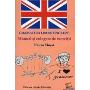 Gramatica limbii engleze. Manual si culegere de exercitii - Florin Musat imagine