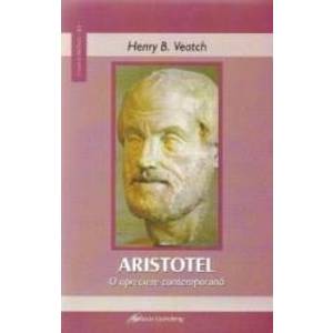 Aristotel o apreciere contemporana - Henry B. Veatch imagine