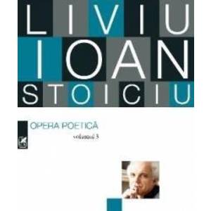 Opera poetica vol.3 - Liviu Ioan Stoiciu imagine