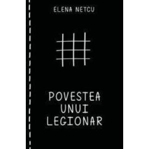 Povestea unui legionar - Elena Netcu imagine