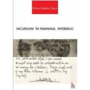 Incursiuni In Femininul Interbelic - ElenA-Claudia Anca imagine