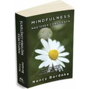 Mindfulness nasterea constienta - Nancy Bardake imagine