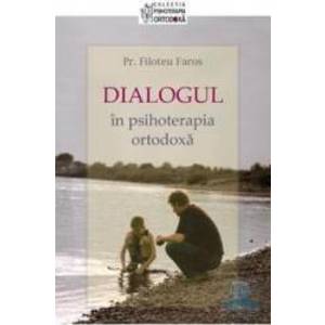 Dialogul in psihoterapia ortodoxa - Filoteu Faros imagine