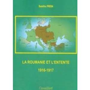 La Roumanie et LEntente 1916-1917 - Dumitru Preda imagine