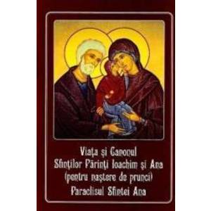 Viata si Canonul Sfintilor Parinti Ioachim si Ana pentru nastere de prunci . Paraclisul Sfintei Ana imagine