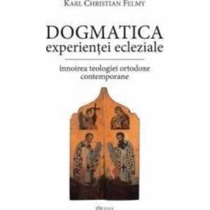 Dogmatica experientei ecleziale - Karl Christian Felmy imagine