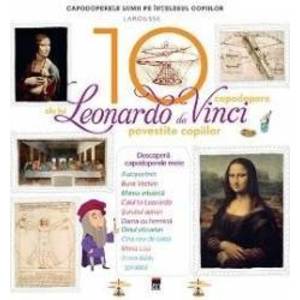 10 capodopere ale lui Leonardo da Vinci povestite copiilor Larousse imagine