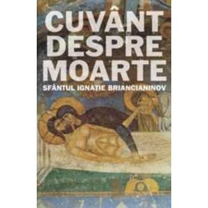 Cuvant Despre Moarte - Ignatie Briancianinov imagine