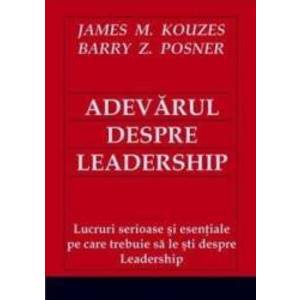 Adevarul despre leadership - James M. Kouzes Barry Z. Posner imagine
