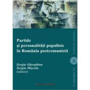 Partide si personalitati populiste in Romania postcomunista - Sergiu Gherghina Sergiu Miscoiu imagine