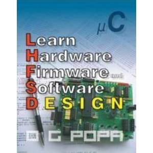Learn Hardware Firmware and Software Design - O.G. Popa imagine
