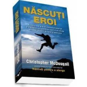 Nascuti eroi - Christopher Mcdougall imagine