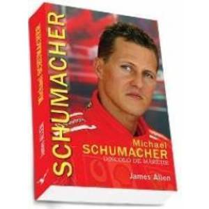 Michael Schumacher Dincolo De Maretie - James Allen imagine