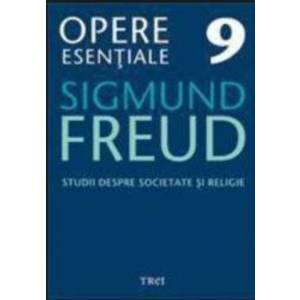 Opere esentiale 9 - Studii despre societate si religie 2010 - Sigmund Freud imagine