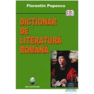 Dictionar de literatura romana - Florentin Popescu imagine