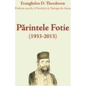 Parintele Fotie 1933-2013 - Evanghelos D. Theodorou imagine