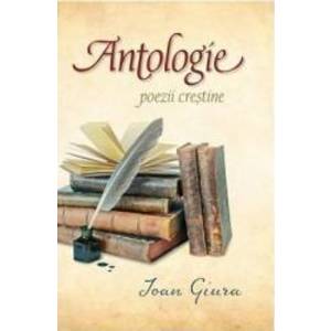 Antologie - poezii crestine - Ioan Giura imagine