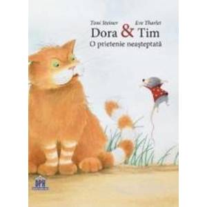 Dora si Tim o prietenie neasteptata - Toni Steiner Eve Tharlet imagine